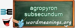 WordMeaning blackboard for agropyron subsecundum